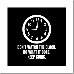 Dont Watch The Clock Do What It Does Keep Going Posters and Art